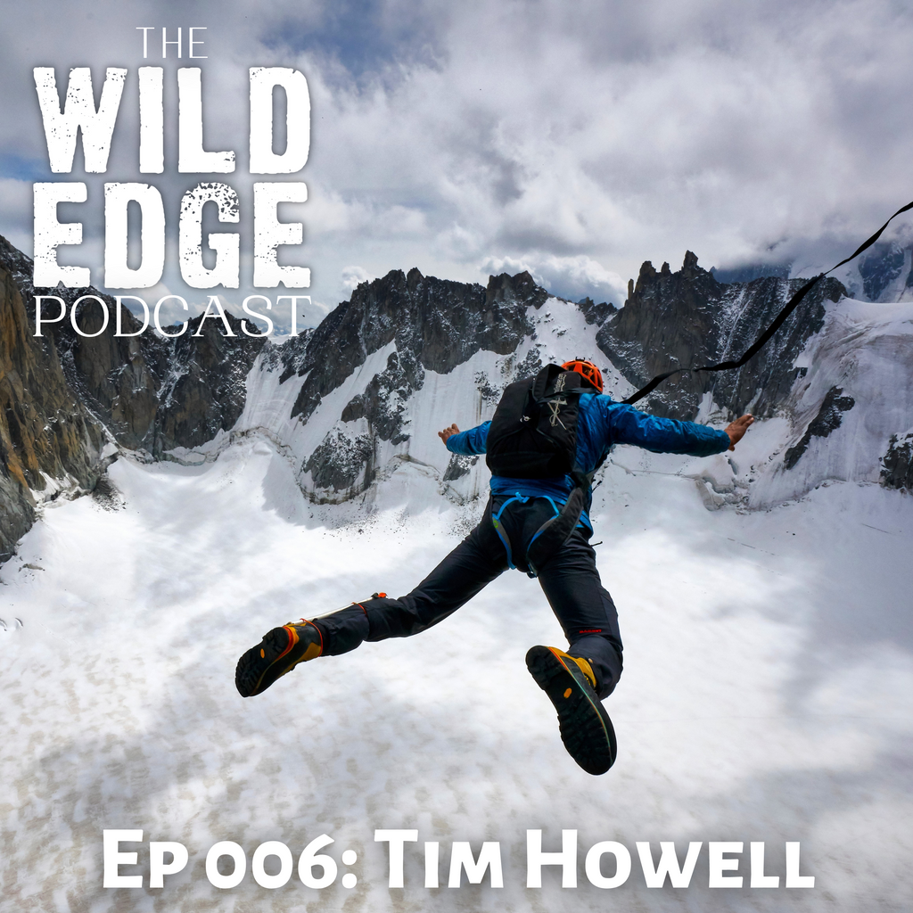 Ep 006: Tim Howell - A BASE Jumper's Mind