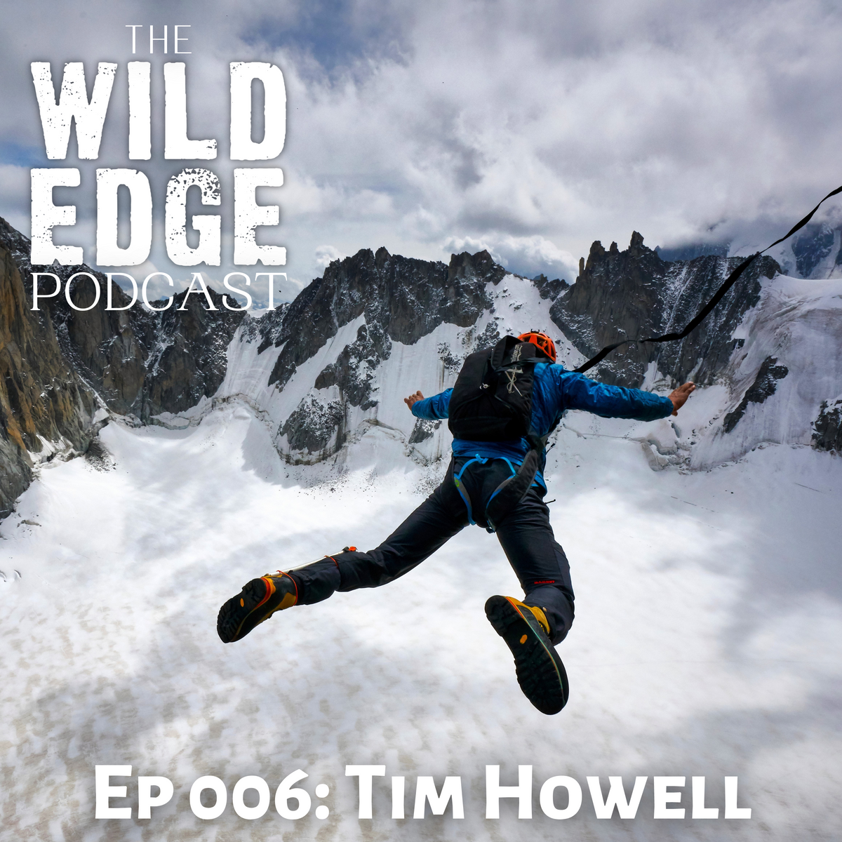 Ep 006: Tim Howell - A BASE Jumper's Mind – Wild Edge