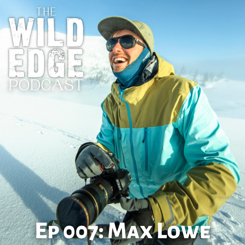 Ep 007: Max Lowe - Adventure Filmmaker